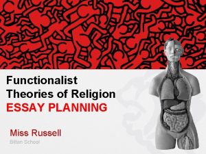 Functionalist Theories of Religion ESSAY PLANNING Miss Russell