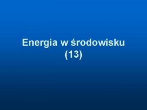 Energia w rodowisku 13 Polska energetyka zasoby n