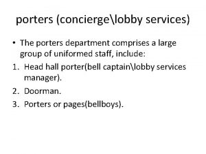 porters conciergelobby services The porters department comprises a