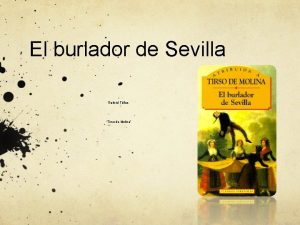 El burlador de Sevilla Gabriel Tllez Tirso de