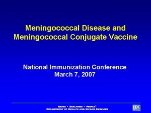 Meningococcal Disease and Meningococcal Conjugate Vaccine National Immunization