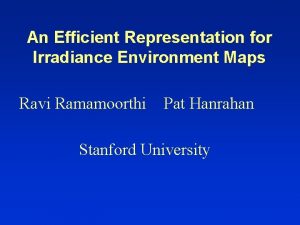 An Efficient Representation for Irradiance Environment Maps Ravi