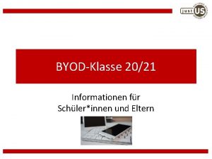 BYODKlasse 2021 Informationen fr Schlerinnen und Eltern Ziele