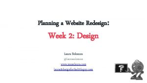 Planning a Website Redesign Week 2 Design Laura
