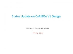 Status Update on Ca RIBOu V 1 Design