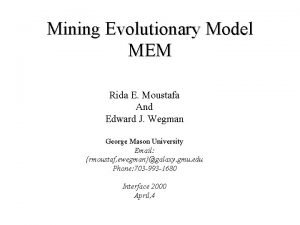 Mining Evolutionary Model MEM Rida E Moustafa And