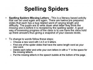 Spelling Spiders Spelling Spiders Missing Letters This is