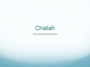 Challah Tom and Michele Sudow What You Will