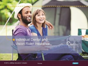 Individual Dental and Vision Rider Insurance 2014 Life