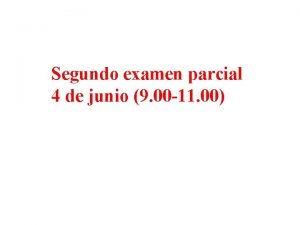 Segundo examen parcial 4 de junio 9 00