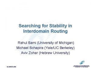 Searching for Stability in Interdomain Routing Rahul Sami