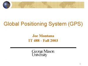 Global Positioning System GPS Joe Montana IT 488