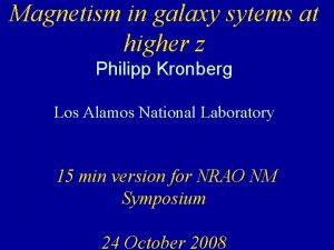 Magnetism in galaxy sytems at higher z Philipp