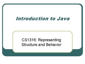 Introduction to Java CS 1316 Representing Structure and