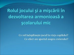 Rolul jocului i a micrii n dezvoltarea armonioas