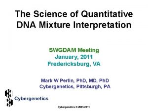 The Science of Quantitative DNA Mixture Interpretation SWGDAM