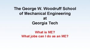 The George W Woodruff School of Mechanical Engineering