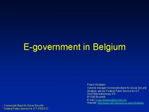 Egovernment in Belgium Frank Robben Crossroads Bank for