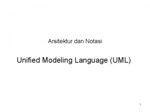 Arsitektur dan Notasi Unified Modeling Language UML 1