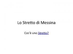 Lo Stretto di Messina Cos uno Stretto Lo