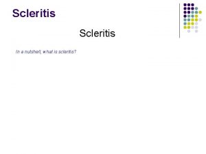 Scleritis In a nutshell what is scleritis Scleritis