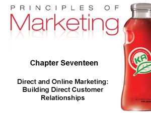 Chapter Seventeen Direct and Online Marketing Building Direct