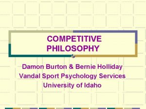 COMPETITIVE PHILOSOPHY Damon Burton Bernie Holliday Vandal Sport