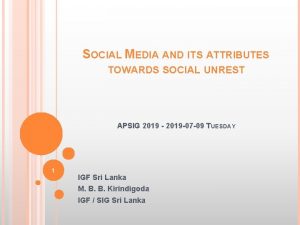 SOCIAL MEDIA AND ITS ATTRIBUTES TOWARDS SOCIAL UNREST