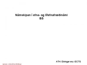 Nmskipan efna og lfefnafrinmi BS ATH Einingar eru