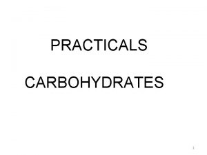 PRACTICALS CARBOHYDRATES 1 Benedicts test Add 8 drops