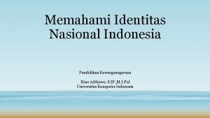 Memahami Identitas Nasional Indonesia Pendidikan Kewarganegaraan Rino Adibowo