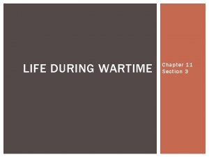 Chapter 11 section 3 life during wartime