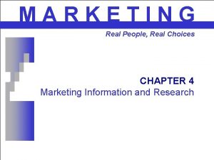 MARKETING Real People Real Choices CHAPTER 4 Marketing