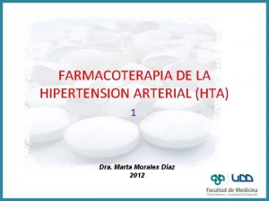 FARMACOTERAPIA DE LA HIPERTENSION ARTERIAL HTA 1 Dra