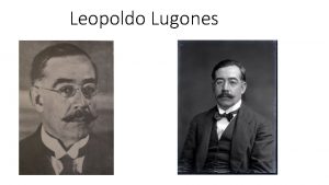 Leopoldo Lugones Informacin Personal Fue escritor periodista y