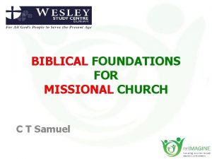 BIBLICAL FOUNDATIONS FOR MISSIONAL CHURCH C T Samuel