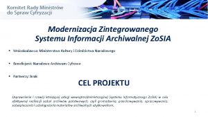 Modernizacja Zintegrowanego Systemu Informacji Archiwalnej Zo SIA Wnioskodawca