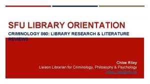 SFU LIBRARY ORIENTATION CRIMINOLOGY 860 LIBRARY RESEARCH LITERATURE
