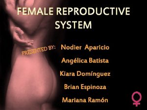 FEMALE REPRODUCTIVE SYSTEM PR Nodier Aparicio Y B