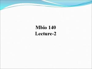 Mbio 140 Lecture2 Microbiology Introduction to Bacteriology Methods