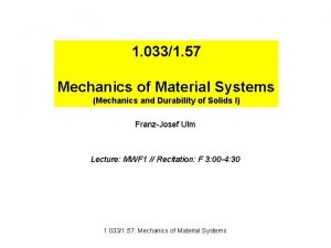 1 0331 57 Mechanics of Material Systems Mechanics