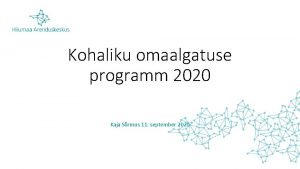 Kohaliku omaalgatuse programm 2020 Kaja Srmus 11 september