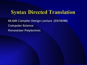 Syntax Directed Translation 66 648 Compiler Design Lecture