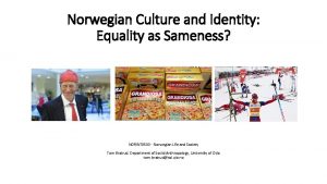 Norwegian Culture and Identity Equality as Sameness NORINT