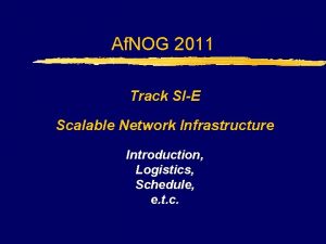 Af NOG 2011 Track SIE Scalable Network Infrastructure