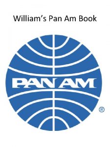 Williams Pan Am Book Pan Am was an