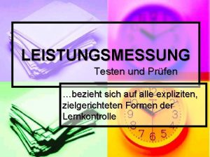 LEISTUNGSMESSUNG Testen und Prfen bezieht sich auf alle