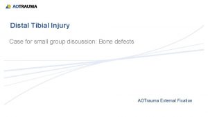 Distal Tibial Injury Case for small group discussion
