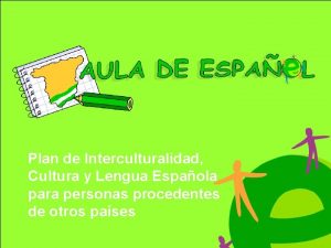 Plan de Interculturalidad Cultura y Lengua Espaola para