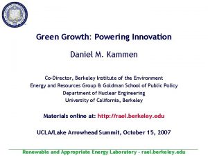 Green Growth Powering Innovation Daniel M Kammen CoDirector